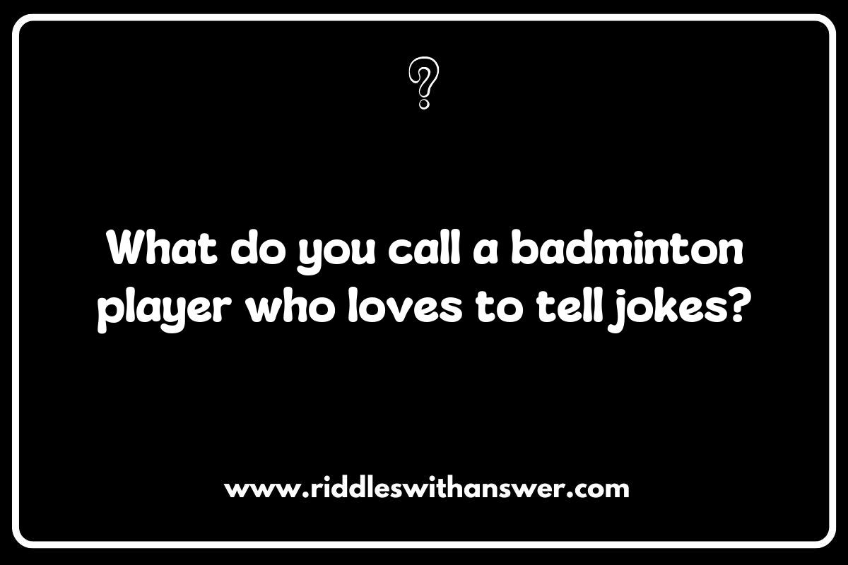 Creative Badminton Riddles That Will Make You Laugh