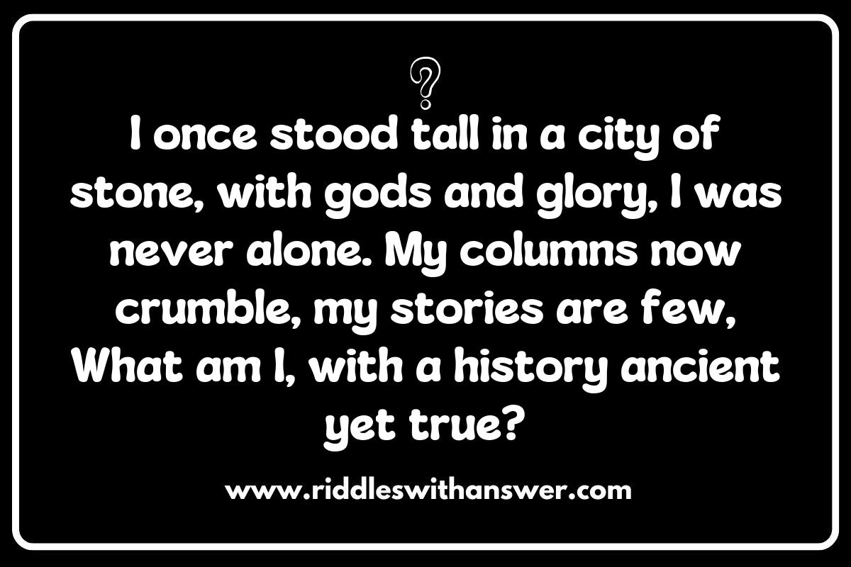 The Fascinating History Behind Ancient Ruins Riddles