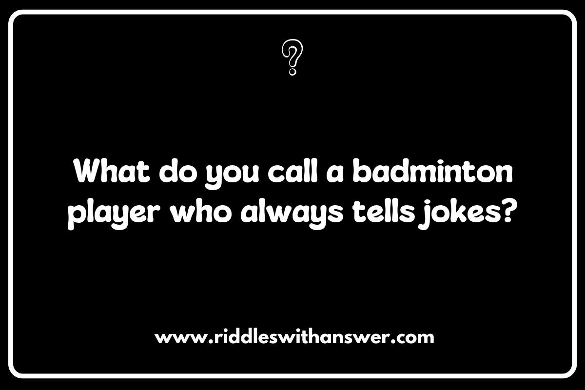Unique Badminton Riddles with Humorous Twists