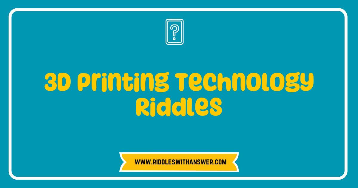 150 Best 3D Printing Technology Riddles That Will Challenge Your Imagination