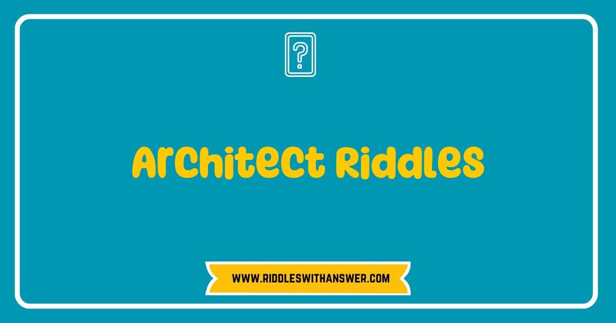 150 Best Architect Riddles That Will Challenge Your Creativity and Design Skills