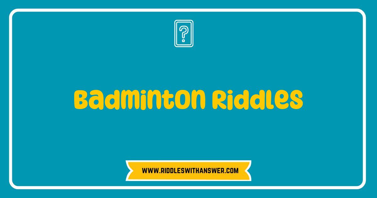 150 Best Badminton Riddles That Will Smash Your Brain Into Action