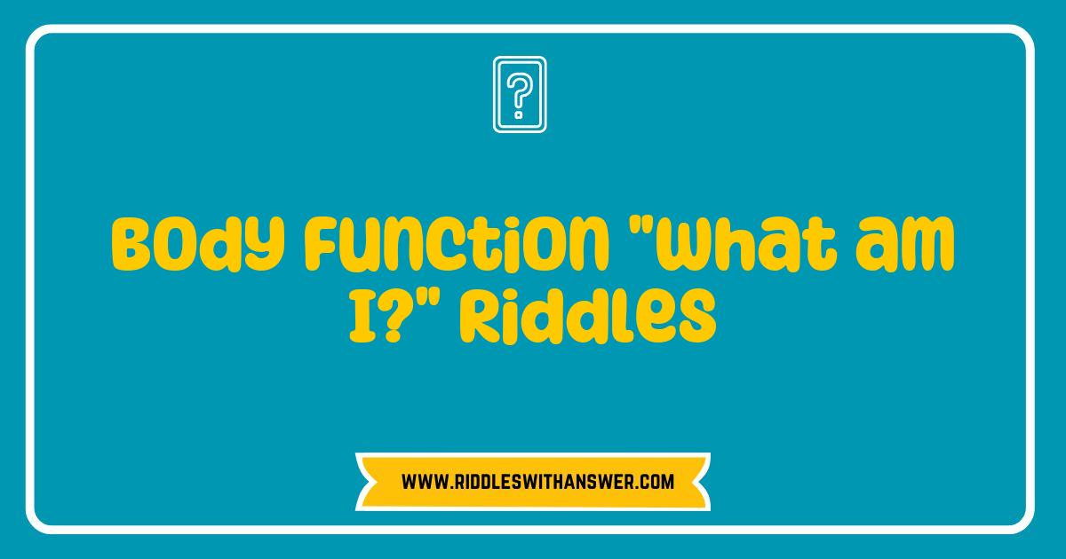 150 Best Body Function Riddles That Will Challenge Your Mind and Test Your Knowledge