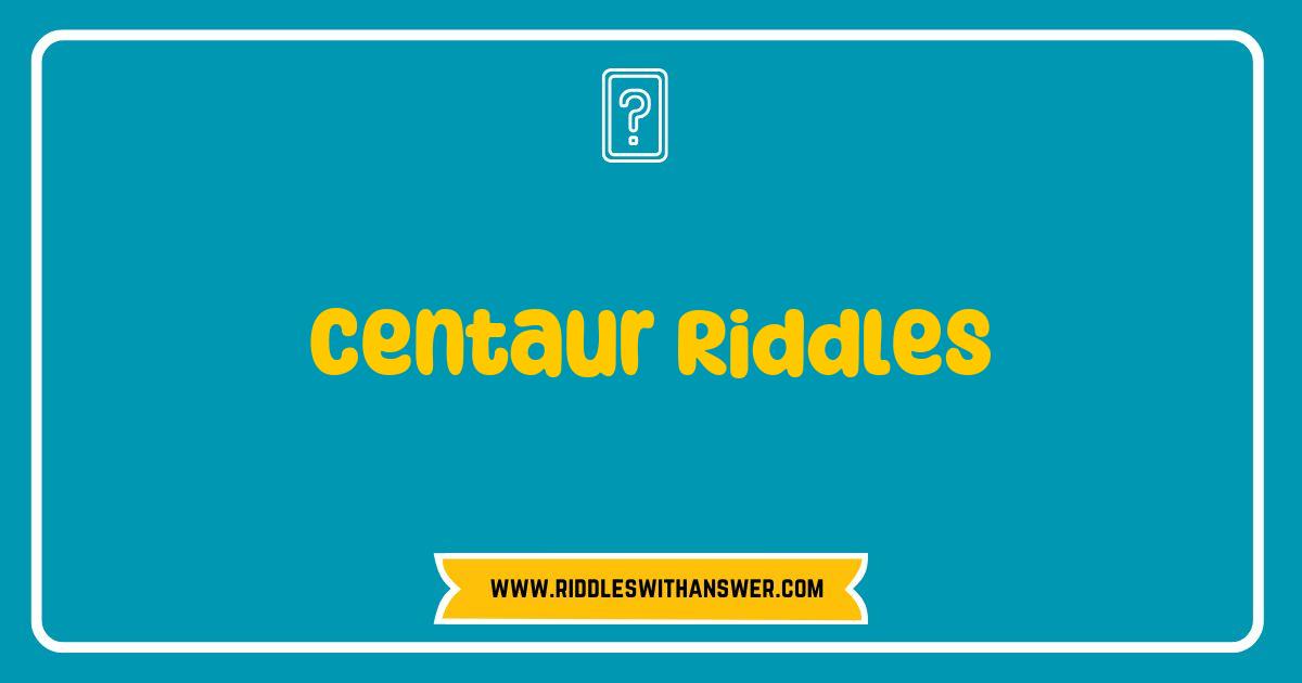 150 Best Centaur Riddles That Will Challenge Your Mind and Ignite Your Imagination