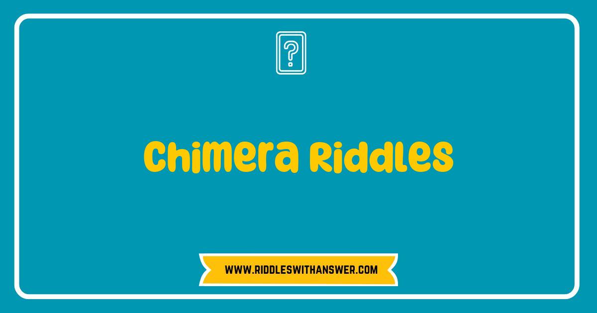 150 Best Chimera Riddles Unleashed Unravel the Mysteries Behind These Enigmatic Puzzles