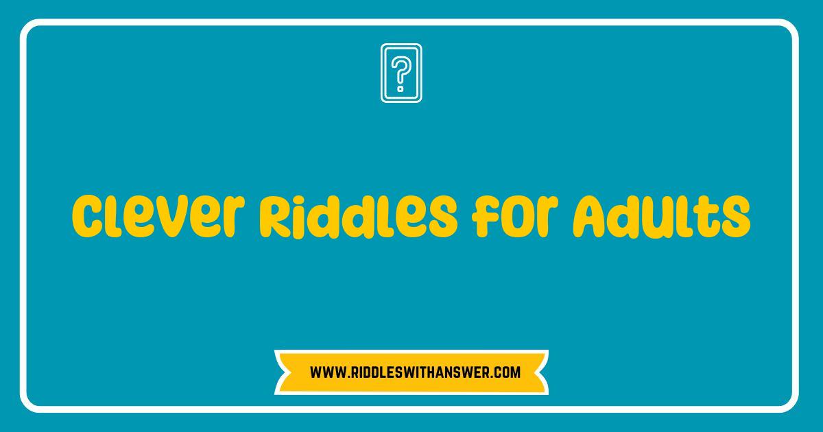 150 Best Clever Riddles for Adults That Will Challenge Your Mind and Spark Fun Conversations