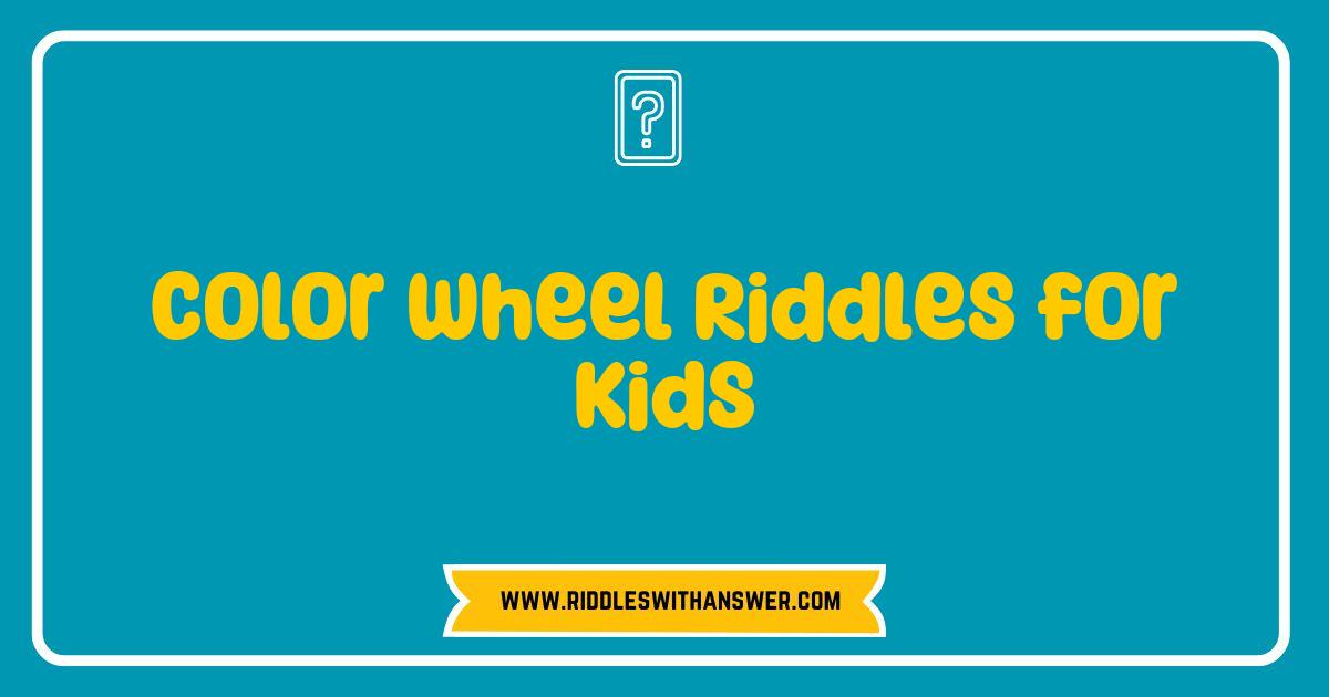 150 Best Color Wheel Riddles for Kids Fun and Creative Ways to Explore Colors