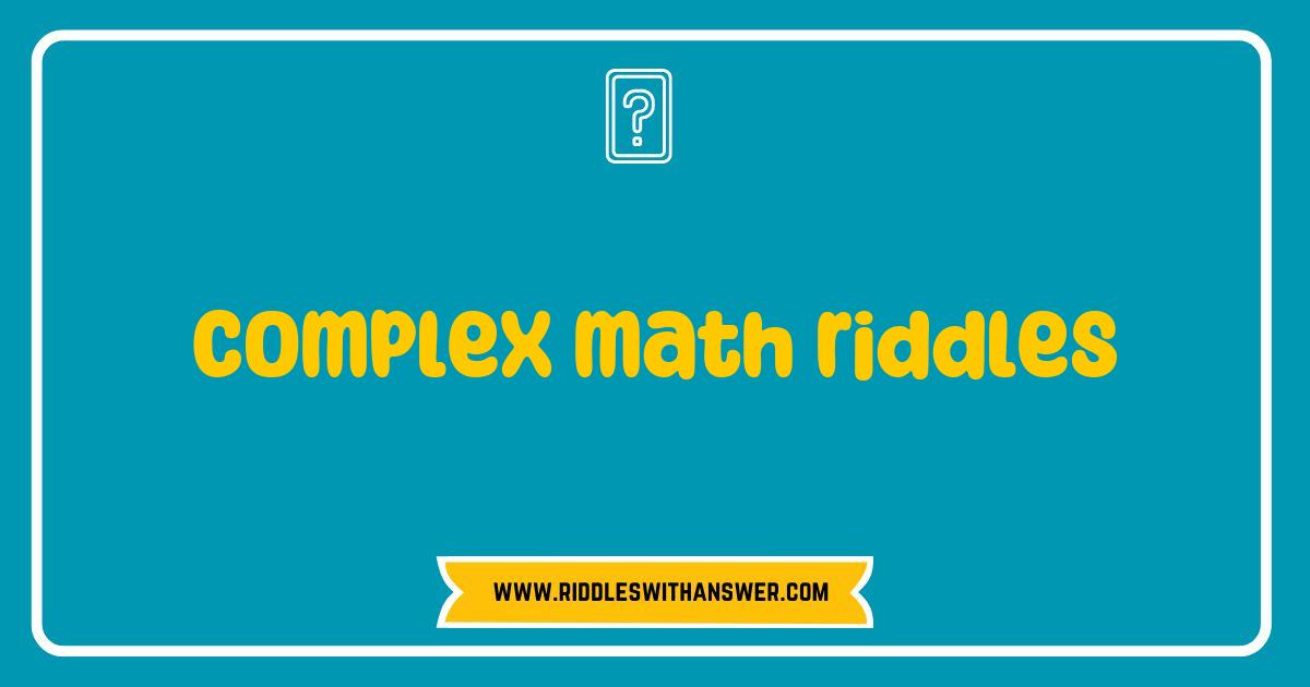 150 Best Complex Math Riddles That Will Challenge Your Brain and Boost Your Skills