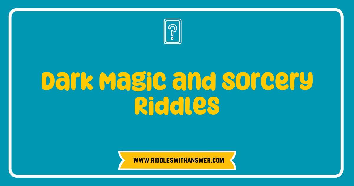 150 Best Dark Magic and Sorcery Riddles: Unravel the Mysteries of Enchantment and Spells