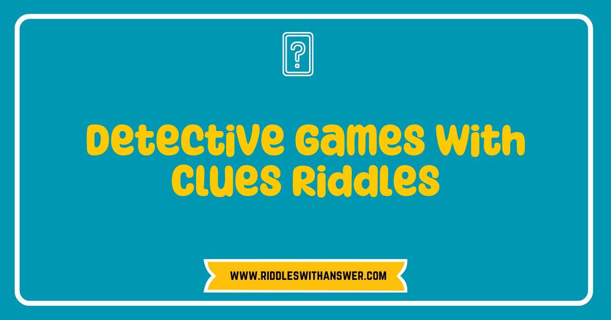 150 Best Detective Games with Clues Riddles That Will Challenge Your Mind