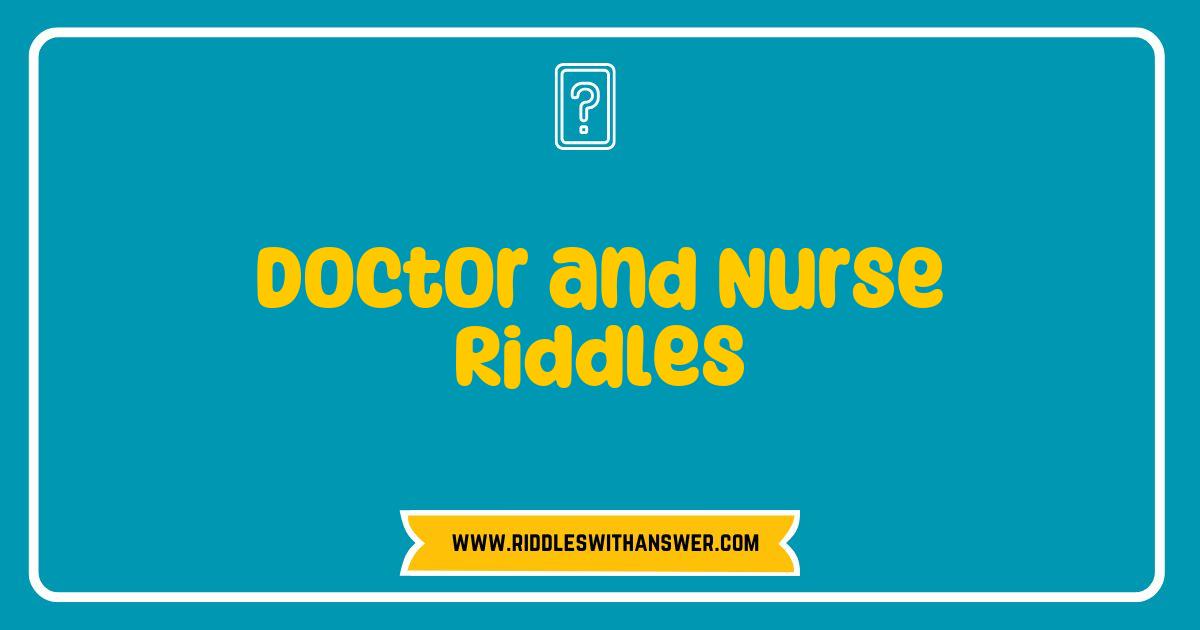 150 Best Doctor and Nurse Riddles That Will Challenge Your Brain and Tickled Your Funny Bone
