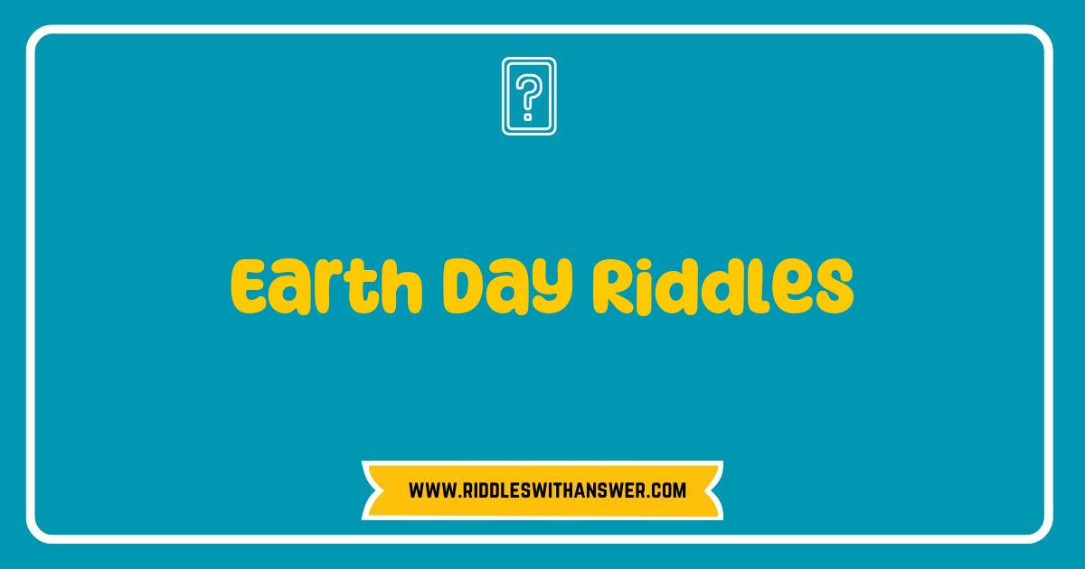 150 Best Earth Day Riddles That Will Challenge Your Mind and Celebrate the Planet