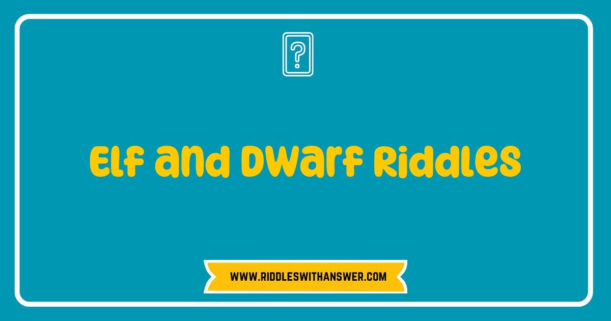150 Best Elf and Dwarf Riddles That Will Challenge Your Mind and Spark Your Imagination