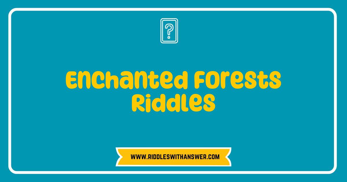 150 Best Enchanted Forests Riddles Unveil Mysteries of Nature and Imagination