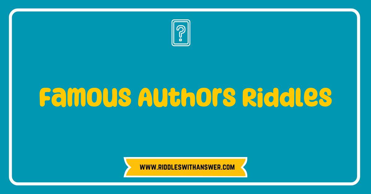 150 Best Famous Authors Riddles to Challenge Your Literary Knowledge