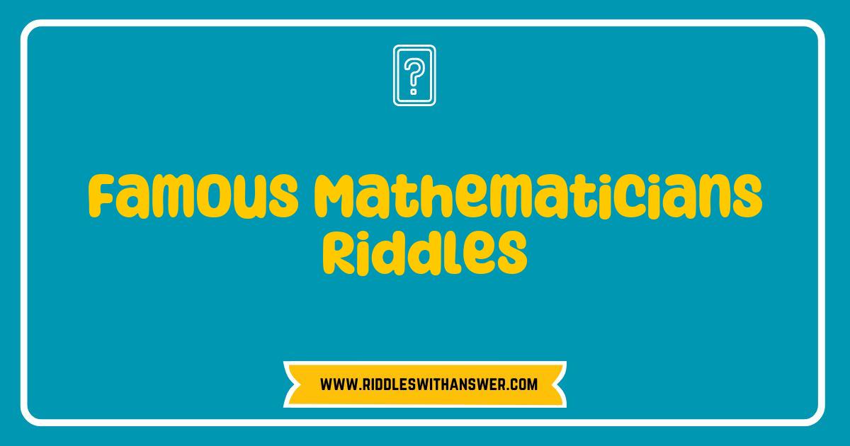 150 Best Famous Mathematicians Riddles that Challenge Your Mind and Spark Curiosity
