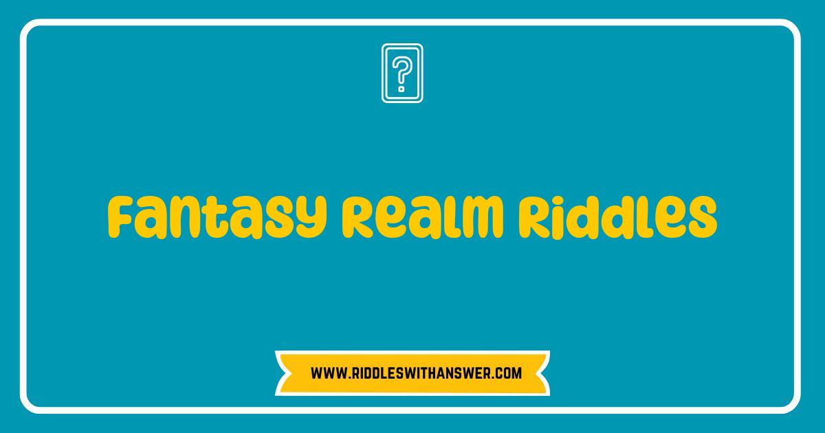 150 Best Fantasy Realm Riddles That Will Challenge Your Imagination and Ignite Your Adventure