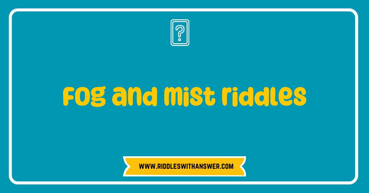 150 Best Fog and Mist Riddles That Will Challenge Your Mind and Spark Your Imagination