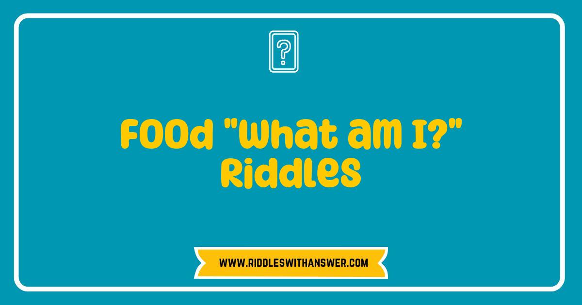 150 Best Food What am I Riddles to Tickle Your Taste Buds and Challenge Your Mind