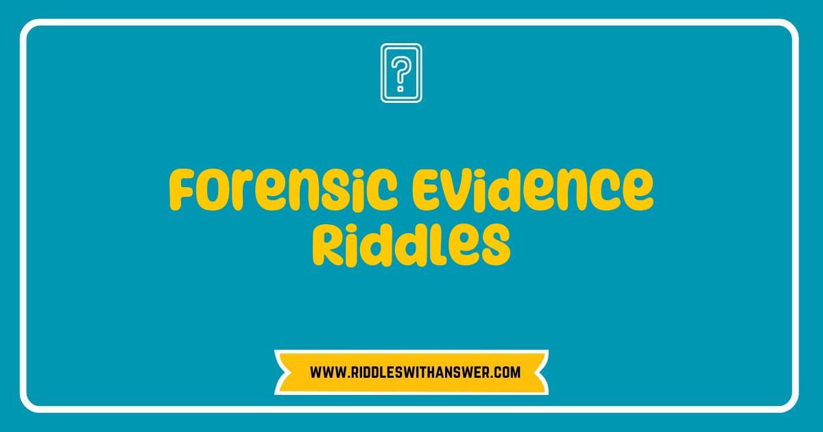 150 Best Forensic Evidence Riddles Unraveled: Test Your Crime-Solving Skills