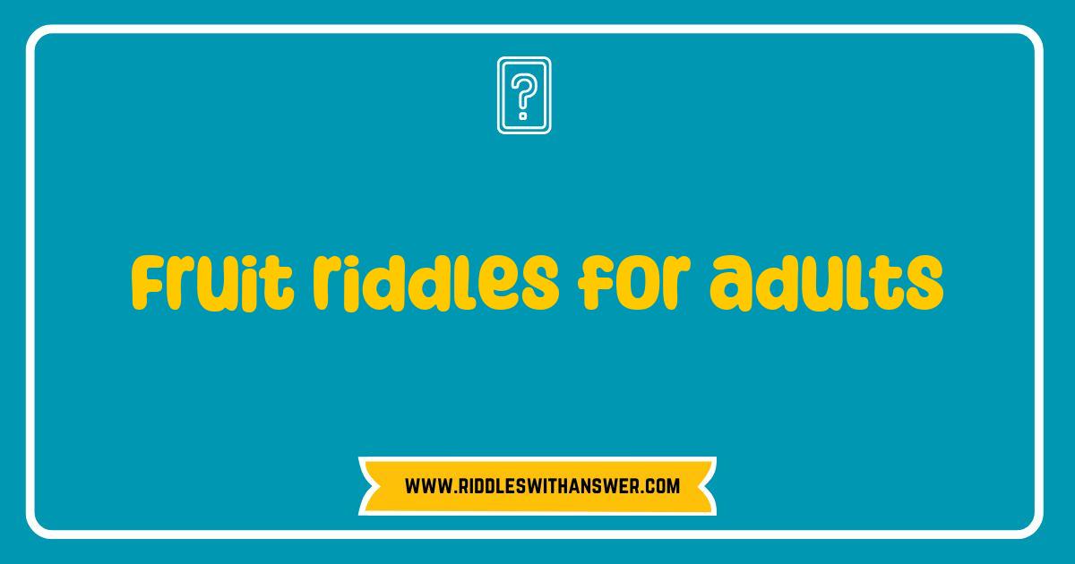 150 Best Fruit Riddles for Adults That Will Make You Think and Laugh