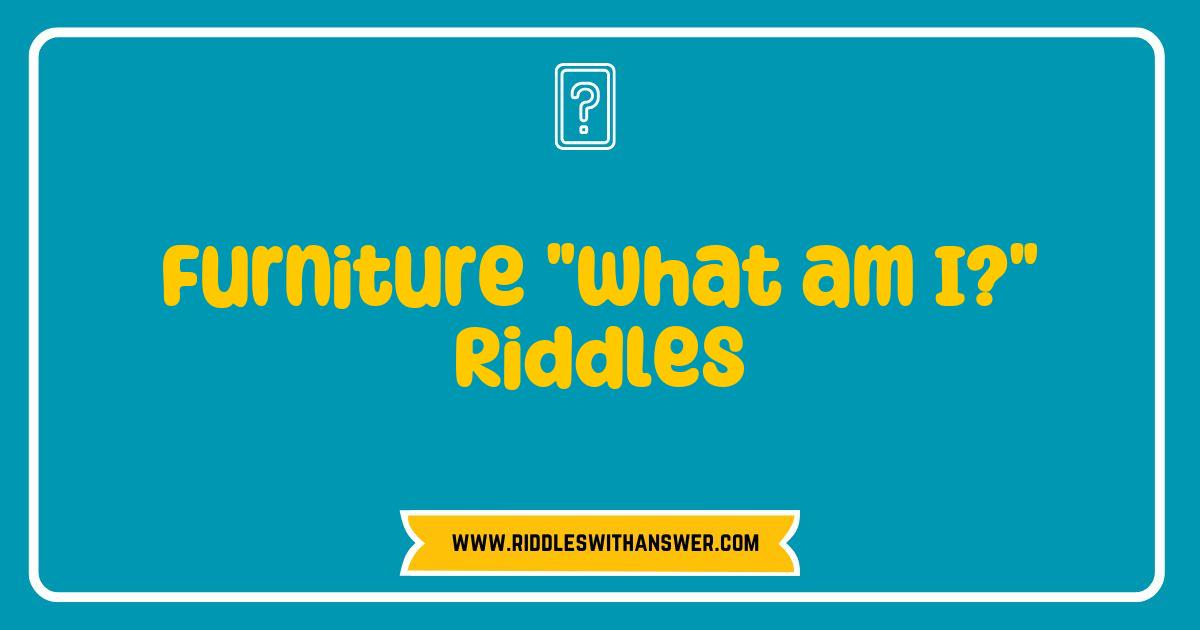 150 Best Furniture What am I Riddles to Challenge Your Brain and Decorate Your Home