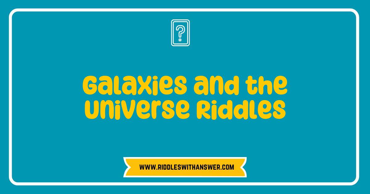 150 Best Galaxies and the Universe Riddles that Will Challenge Your Mind