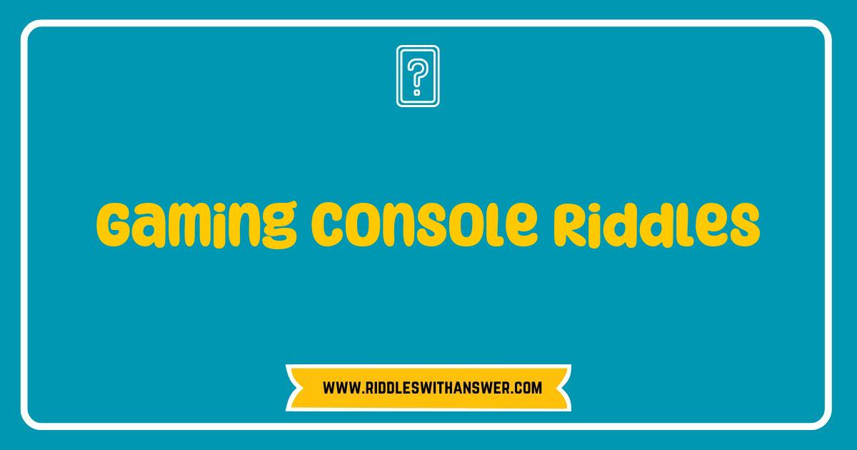 150 Best Gaming Console Riddles That Will Challenge Your Inner Gamer