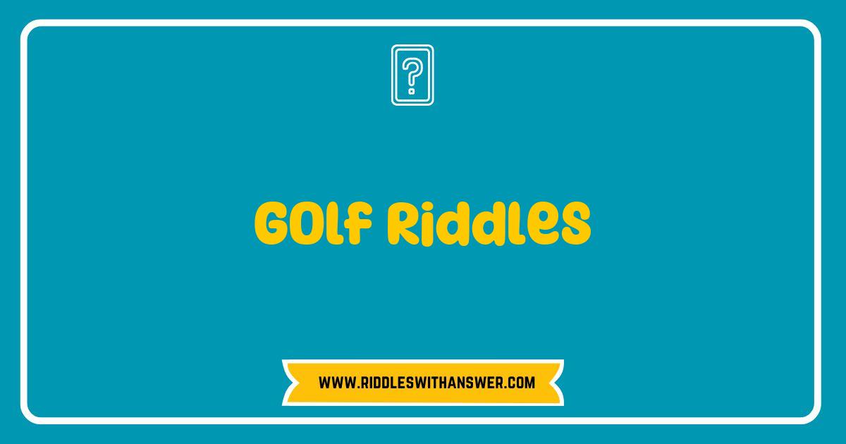 150 Best Golf Riddles That Will Challenge Your Mind and Enhance Your Game