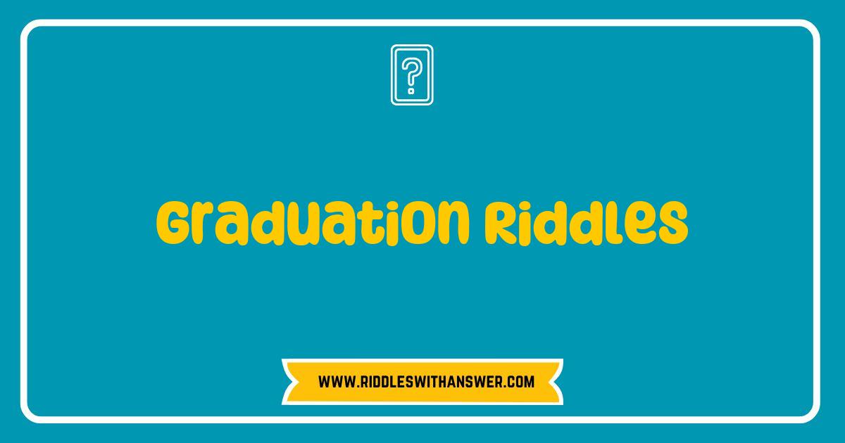 150 Best Graduation Riddles That Will Challenge and Entertain Your Classmates