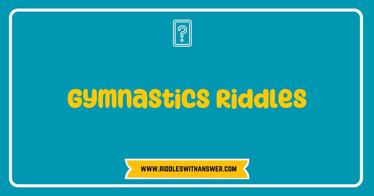 150 Best Gymnastics Riddles that Will Twist Your Mind and Flip Your Fun