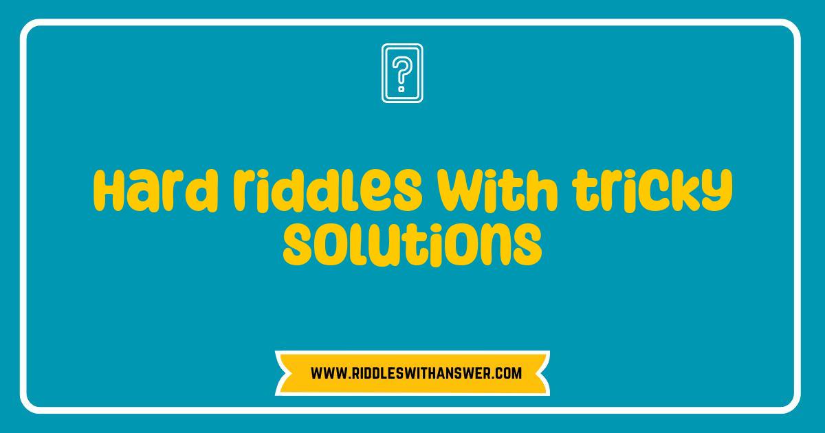 150 Best Hard Riddles with Tricky Solutions That Will Challenge Your Mind