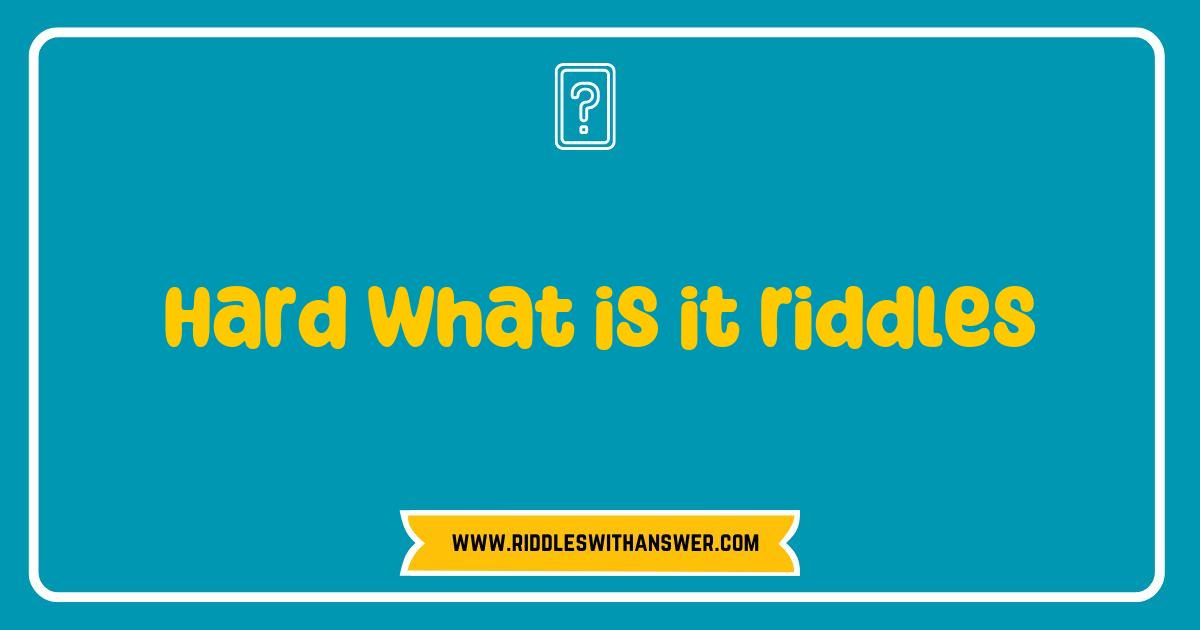 150 Best Hard What Is It Riddles to Challenge Your Mind and Entertain Your Friends