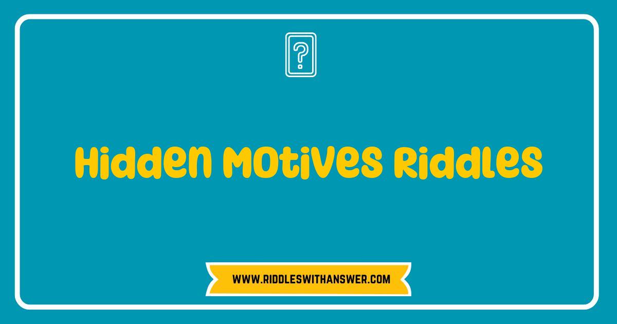 150 Best Hidden Motives Riddles That Will Challenge Your Mind and Spark Curiosity