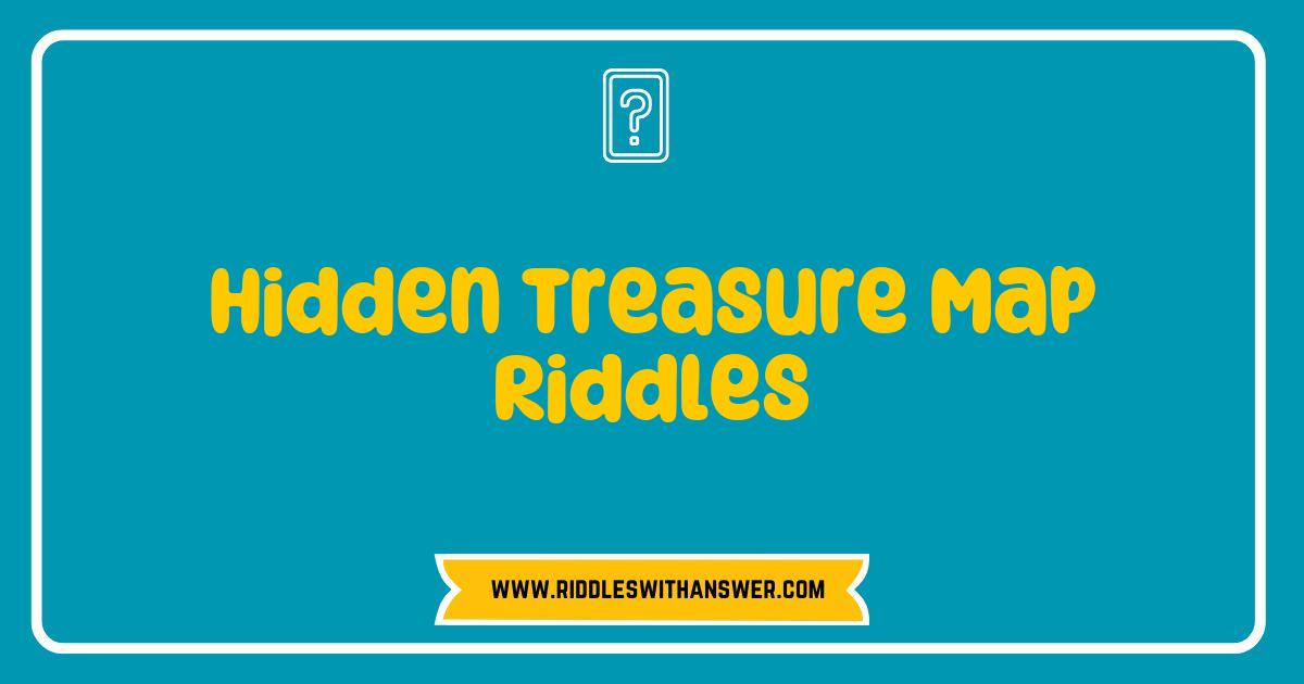 150 Best Hidden Treasure Map Riddles Unraveled: Solve the Mysteries to Discover Hidden Gems