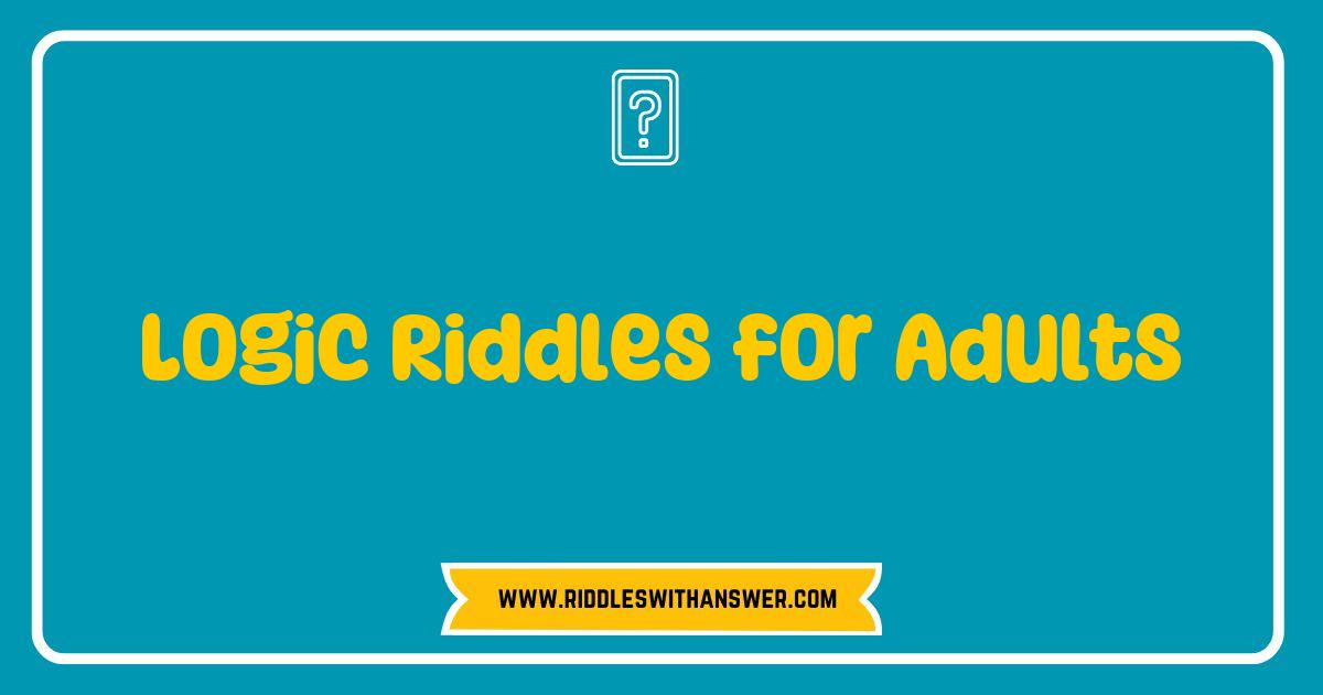 150 Best Logic Riddles for Adults Unleash Your Inner Genius with These Mind-Bending Challenges