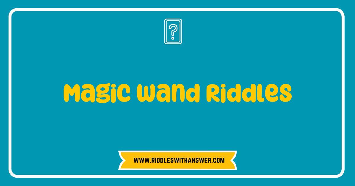 150 Best Magic Wand Riddles Unleashed Fun and Enchantment for All Ages
