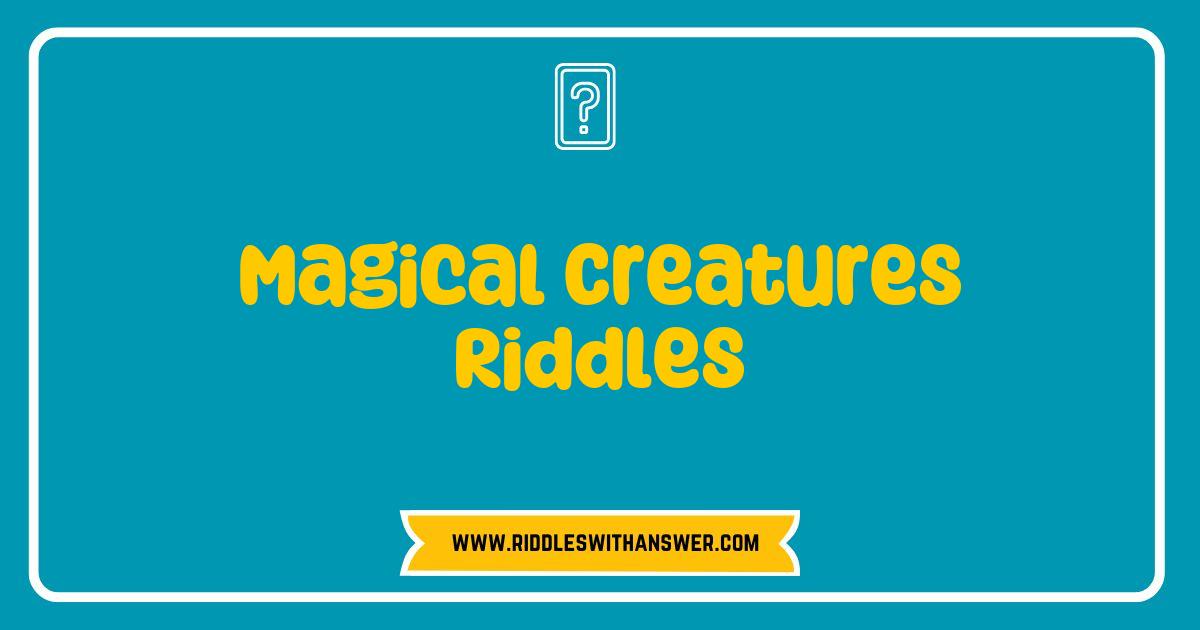 150 Best Magical Creatures Riddles That Spark Imagination and Fun