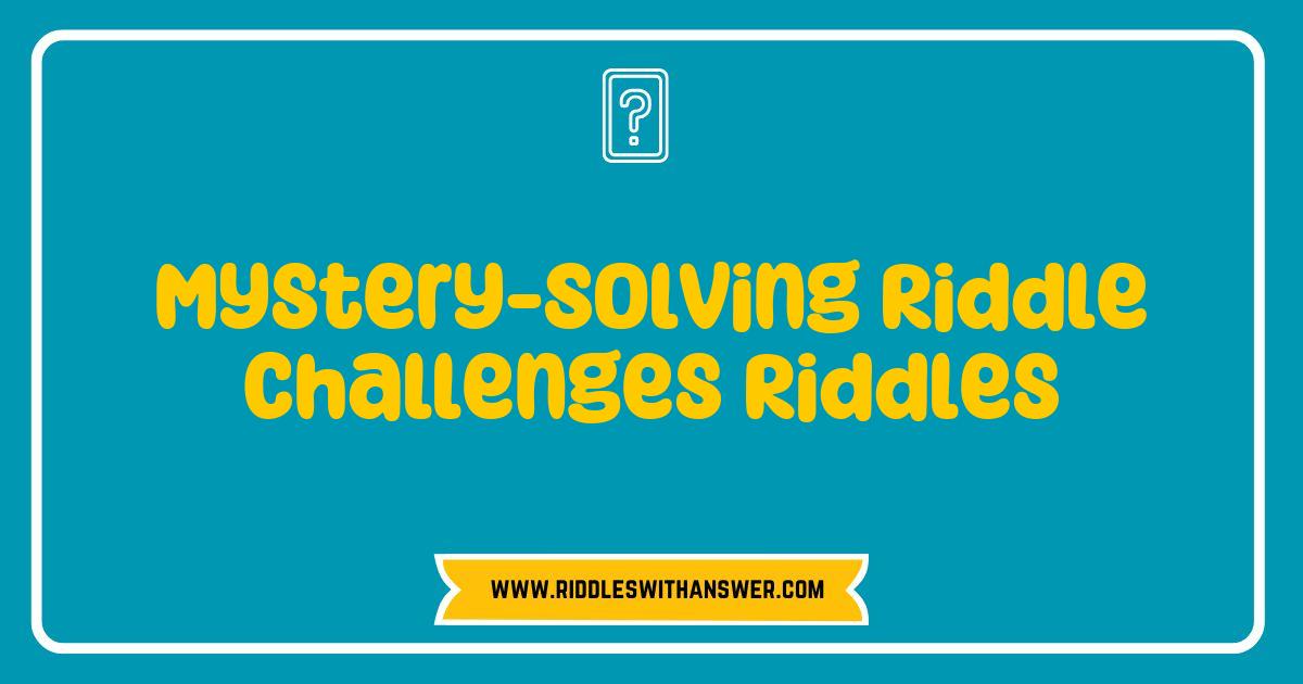 150 Best Mystery-Solving Riddle Challenges Unleash Your Inner Detective