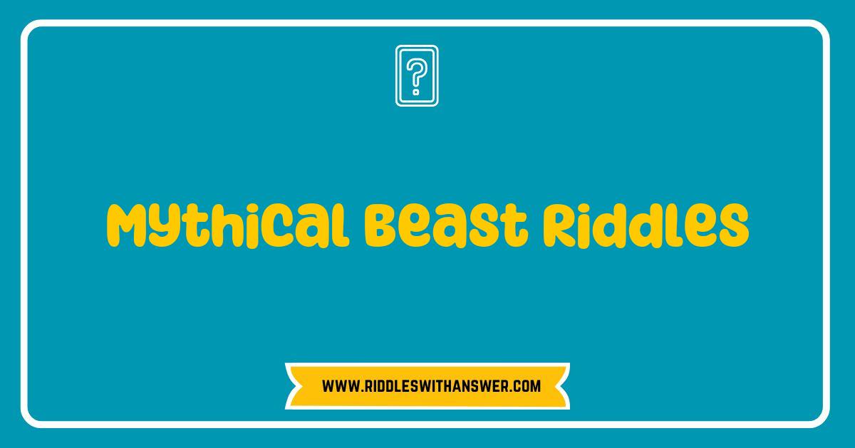 150 Best Mythical Beast Riddles Unleashed Discover the Challenge of Legendary Creatures