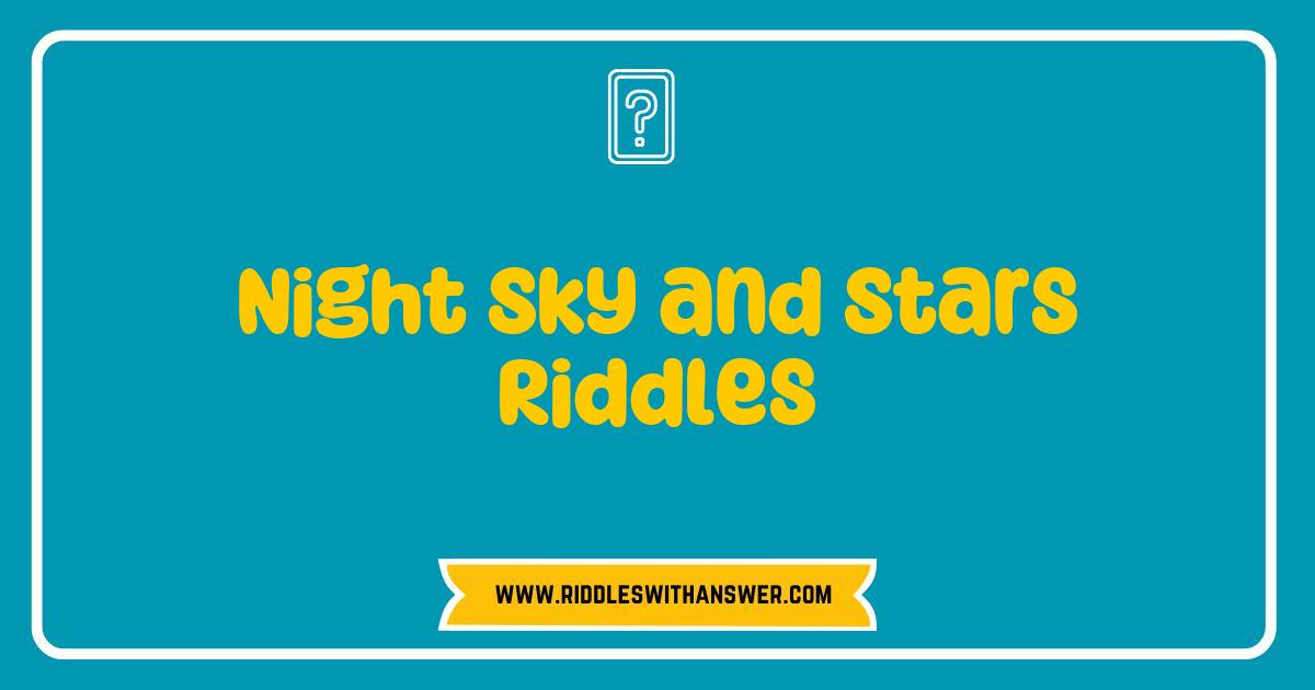 150 Best Night Sky and Stars Riddles to Challenge Your Imagination and Wonder