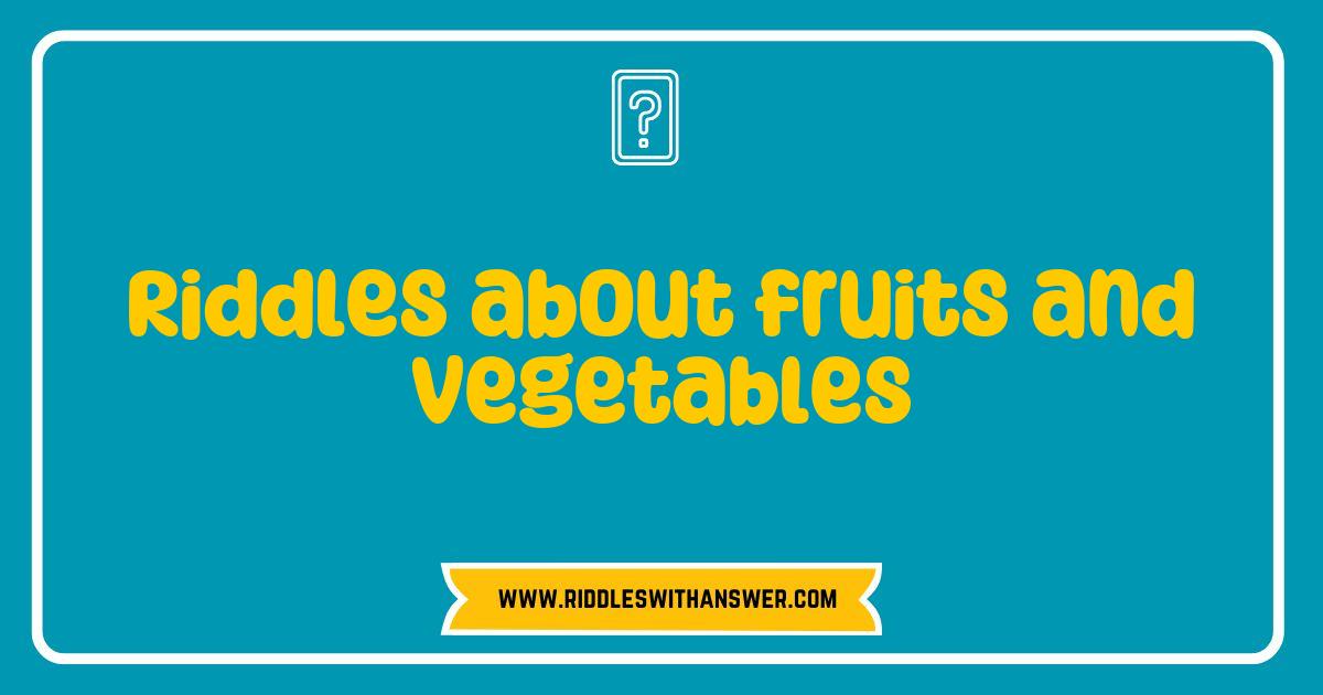 150 Best Riddles About Fruits and Vegetables That Will Challenge Your Mind