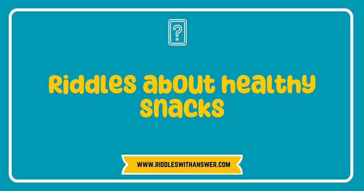 150 Best Riddles About Healthy Snacks That Will Challenge Your Mind and Taste Buds