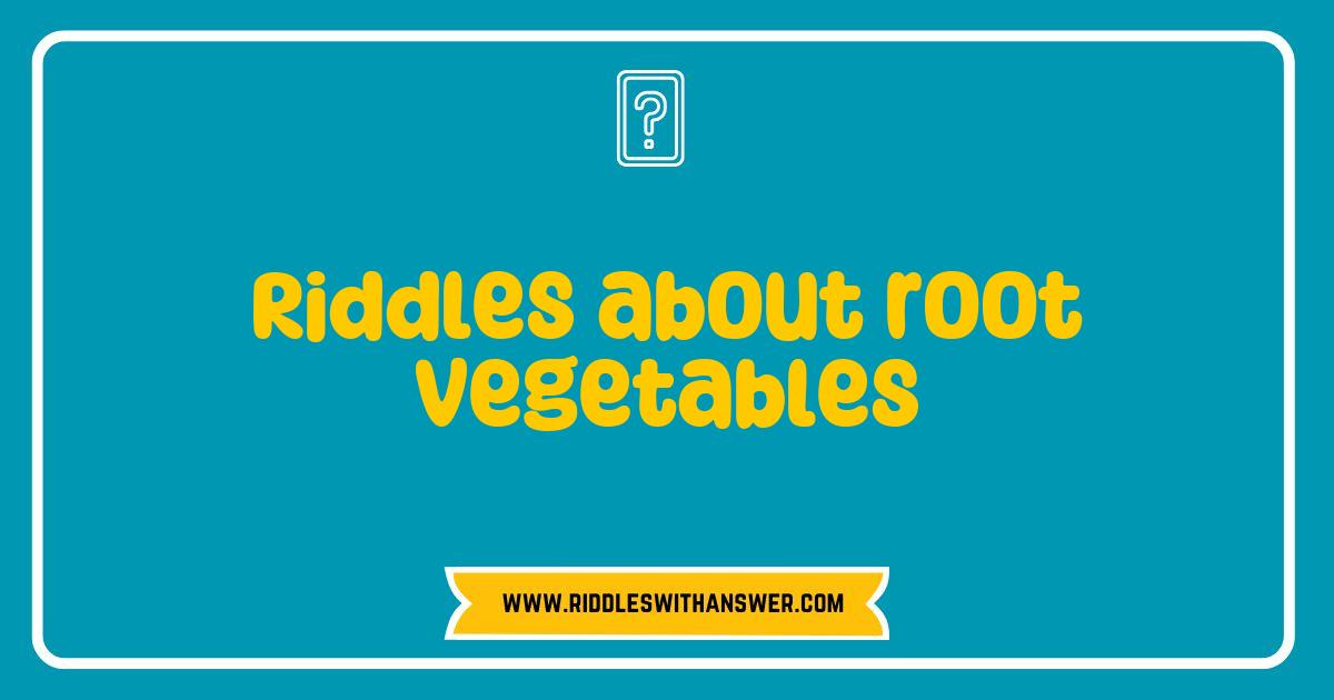 150 Best Riddles About Root Vegetables That Will Challenge Your Mind and Tickles Your Taste Buds