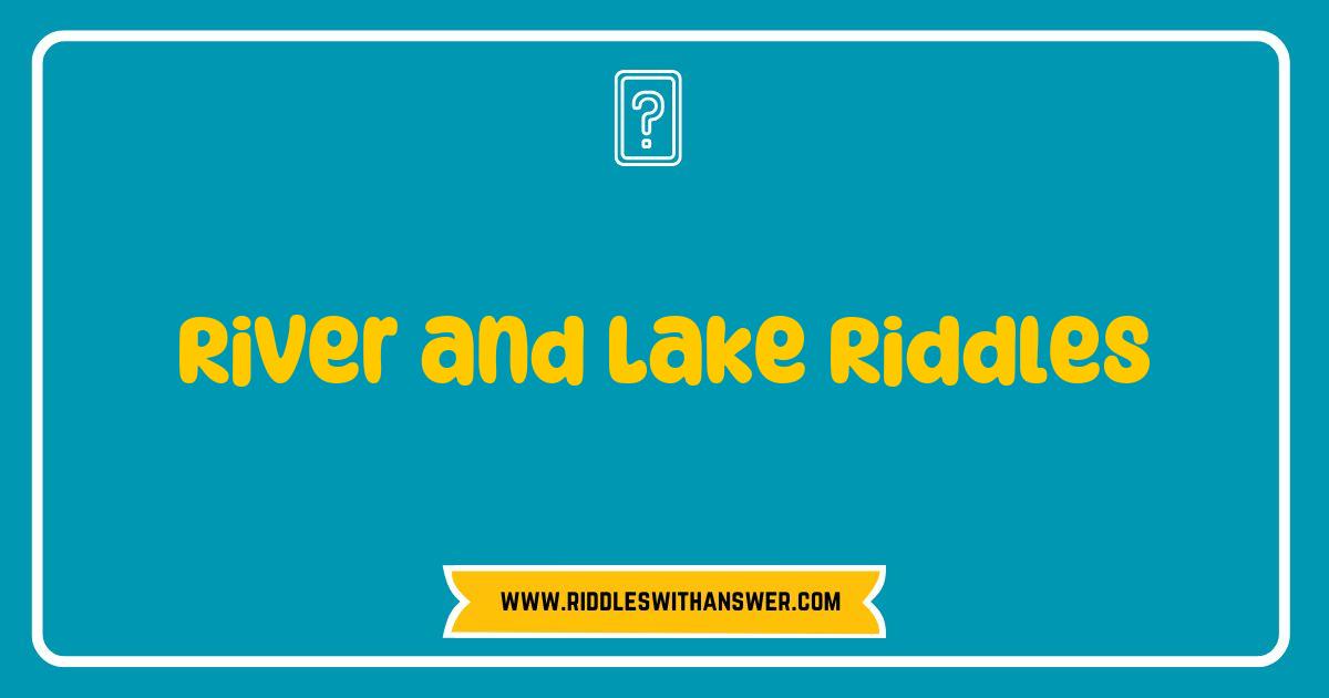150 Best River and Lake Riddles to Challenge Your Mind and Explore Nature