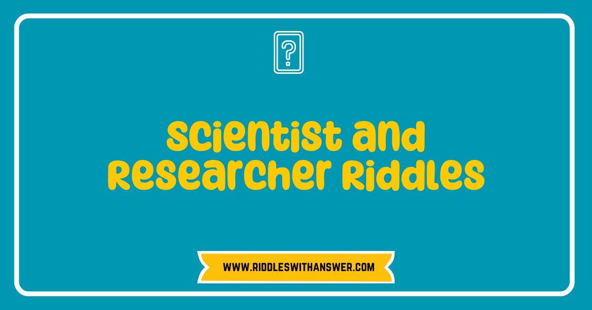 150 Best Scientist and Researcher Riddles to Challenge Your Brain and Ignite Curiosity