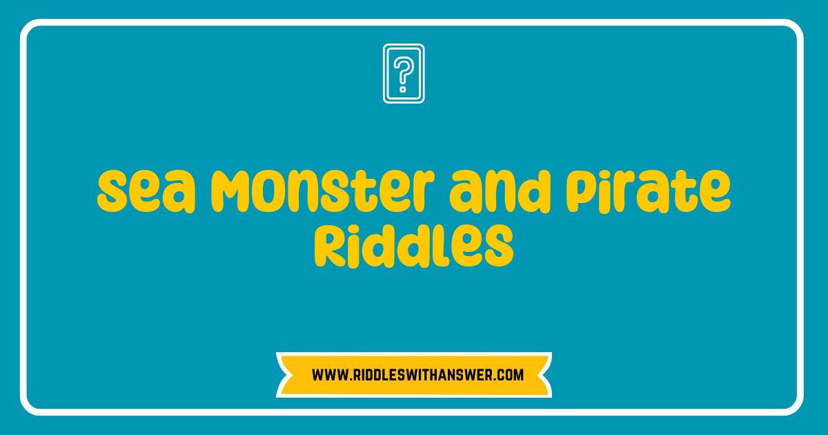 150 Best Sea Monster and Pirate Riddles That Will Challenge Your Wit and Imagination