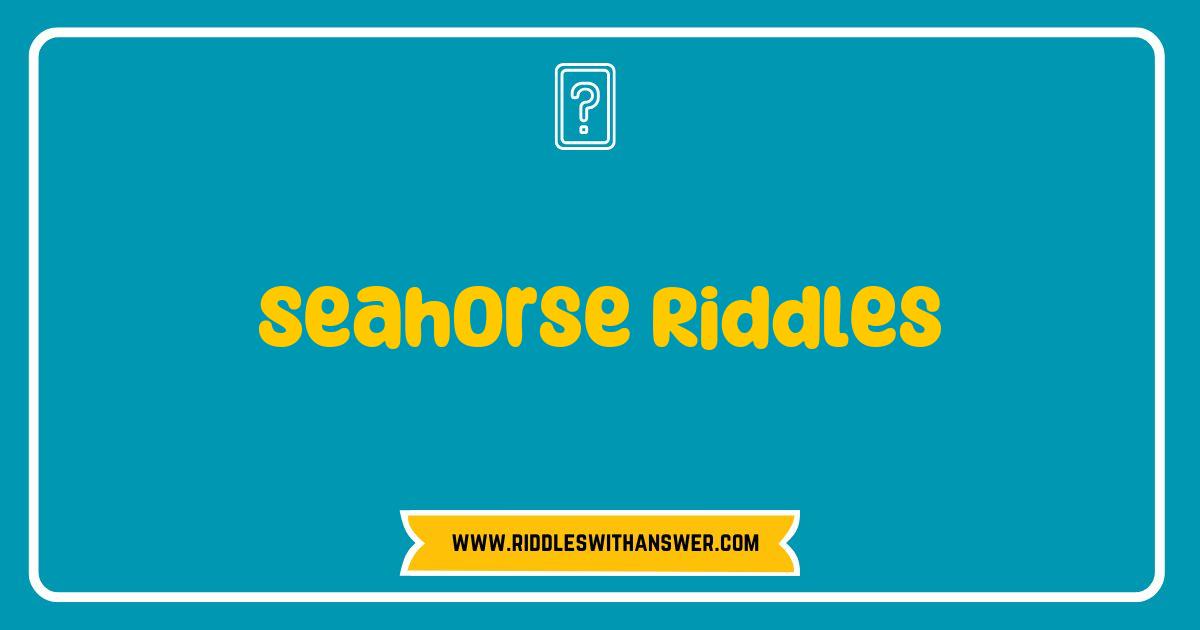 150 Best Seahorse Riddles That Will Challenge Your Mind and Spark Your Imagination