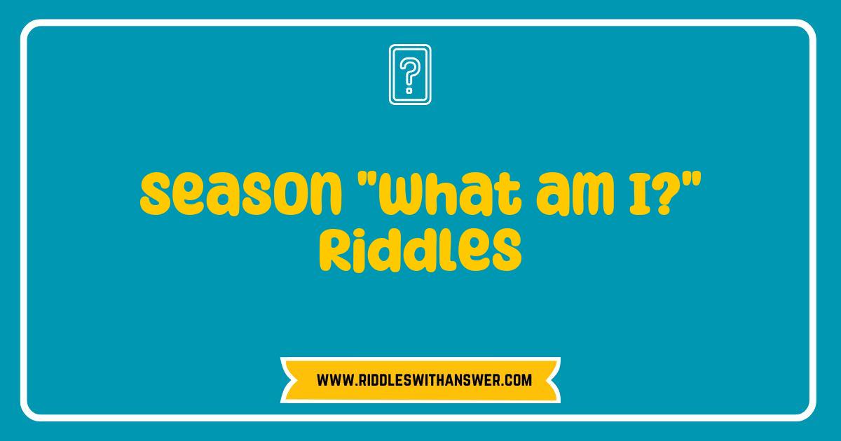 150 Best Season What Am I Riddles to Challenge Your Mind and Celebrate the Season