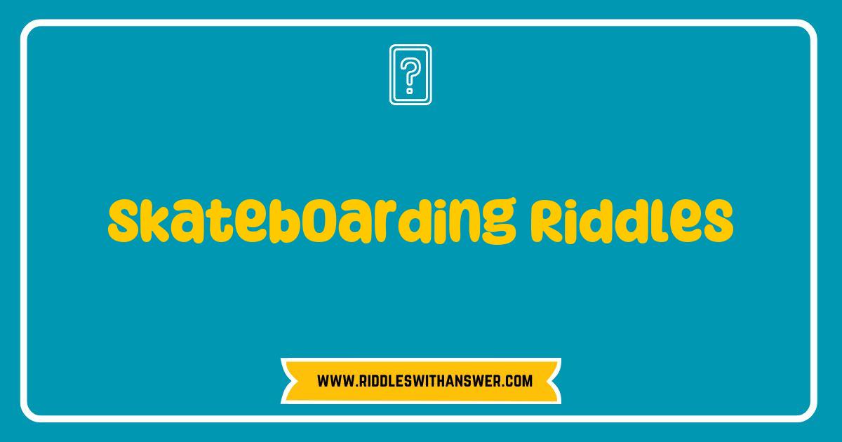 150 Best Skateboarding Riddles That Will Challenge Your Mind and Skills